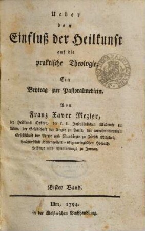 Ueber den Einfluß der Heilkunst auf die praktische Theologie : Ein Beytrag zur Pastoralmedicin. 1