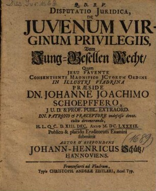 Disputatio Juridica, De Juvenum Virginum Privilegiis : = Vom Jung-Gesellen Recht