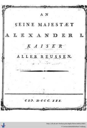 An Seine Majestaet Alexander I. Kaiser Aller Reussen