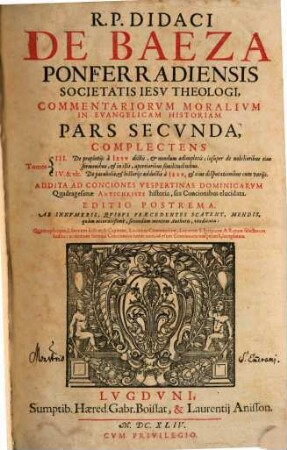 Commentaria moralia in evangelicam historiam R.P. Didaci de Baeza ... commentariorum moralium in evangelicam historiam pars .... 2. (1644). - 644 S.