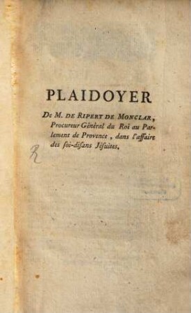 Plaidoyer De M. de Ripert de Monclar, Procureur Général du Roi au Parlement de Provence, dans l'affaire des soi-disans Jésuites