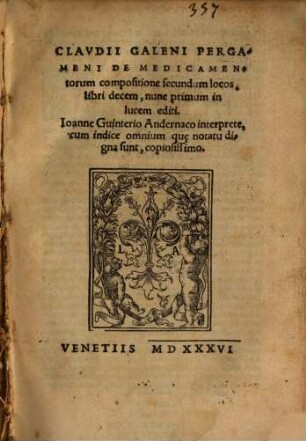 Cl. Galeni de medicamentorum compositione secundum locos libri X