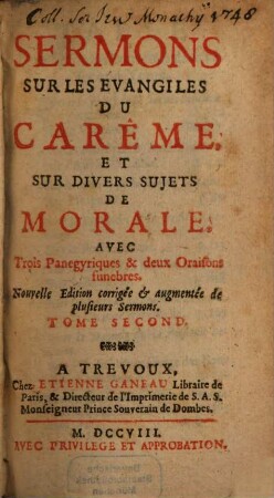 Sermons Sur Les Evangiles Du Carême, Et Sur Divers Sujets De Morale : Avec Trois Panegyriques & deux Oraisons funebres, 2