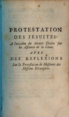 Protestation Des Jésuites A l'occasion du dernier Decret sur les Affaires de la Chine : Avec Des Reflexions Sur la Protestation de Messieurs des Missions Etrangeres