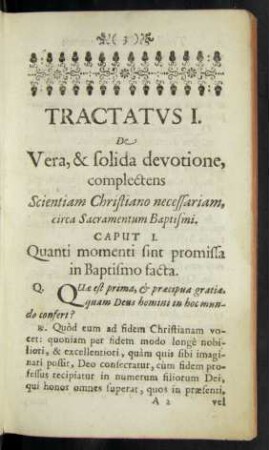 Tractatus I. De Vera, & solida devotione, complectens Scientiam Christiano necessariam, circa Sacramentum Baptismi.