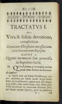 Tractatus I. De Vera, & solida devotione, complectens Scientiam Christiano necessariam, circa Sacramentum Baptismi.