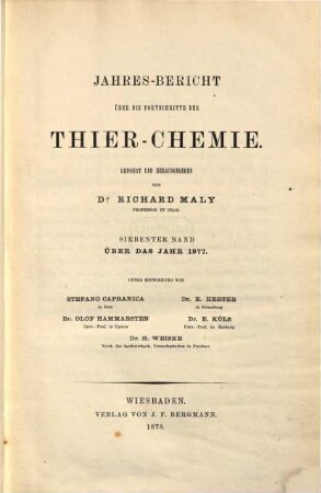 Jahres-Bericht über die Fortschritte der Tier-Chemie oder der physiologischen, pathologischen und Immuno-Chemie und der Pharmakologie. 7. 1877 (1878)