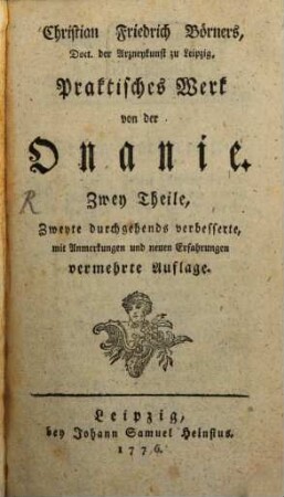 Christian Friedrich Börners, Doct. der Arzneykunst zu Leipzig, Praktisches Werk von der Onanie : Zwey Theile