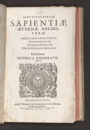 Amphitheatrum Sapientiae Aeternae, Solius, Verae, Christiano-Kabalisticum, Divino-Magicum, Physico-Chymicum, Tertriunum-Catholicon