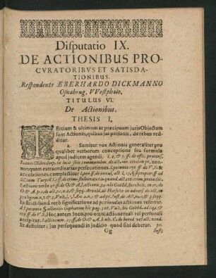 Disputatio IX. De Actionibus Procuratoribus Et Satisdationibus. Respondente Eberhardo Dickmanno