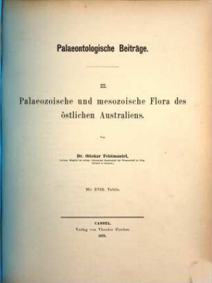 Palaeontologische Beiträge, 3,[1]. Palaeozoische und mesozoische Flora des östlichen Australiens : [erste Abhandlung]