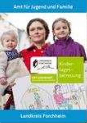 Kindertagesbetreuung : Landkreis Forchheim ; das Jugendamt, Unterstützung, die ankommt