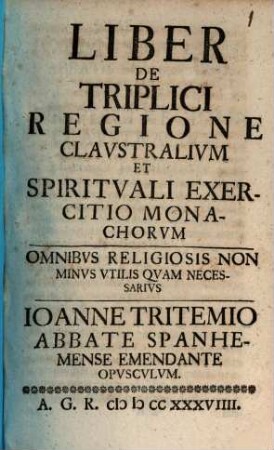 Liber de triplici regione claustralium et spirituali exercitio Monachorum