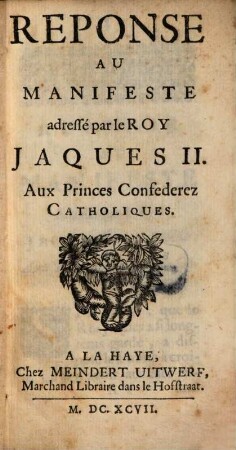 Réponse au Manifeste adressé par le Roy Jaques II. aux Princes Confederez Catholiques