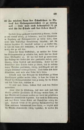 In wiefern kann der Schullehrer in Betreff des Gesangunterrichts a) zu wenig und - (wie man auch behauptet) b) zu viel für die Schule und das Leben thun?
