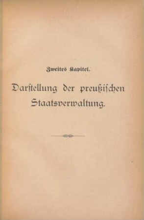 Zweites Kapitel. Darstellung der preußischen Staatsverwaltung