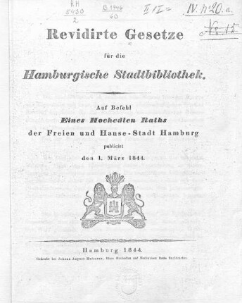 Revidirte Gesetze für die Hamburgische Stadtbibliothek : auf Befehl Eines Hochedlen Raths der Freien und Hanse-Stadt Hamburg publicirt den 1. März 1844