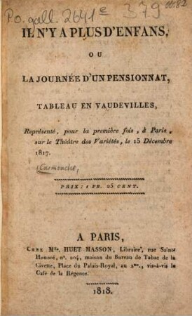 Il n'y a plus d'enfans, ou la journée d'un pensionat : Tableau en vaudevilles