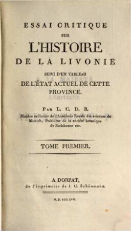 Essai critique sur l'histoire de la Livonie : suivi d'un tableau de l'état actuel de cette province. 1