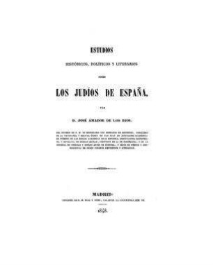 Estudios histórices, políticos y literarios sobre les judios de Espana / por José Amador de Los Rios