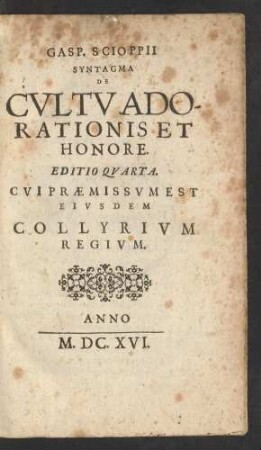 Gasp. Scioppii Syntagma De Cultu Adorationis Et Honore