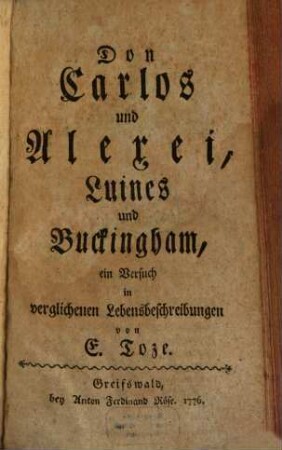 Don Carlos und Alexei, Luines und Buckingham : ein Versuch in verglichenen Lebensbeschreibungen
