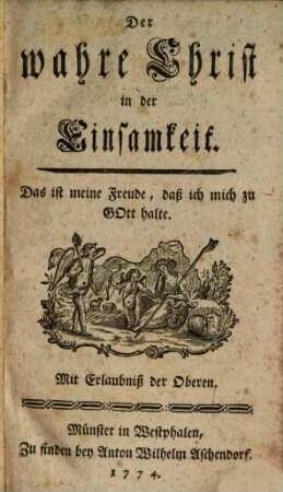 Der wahre Christ in der Einsamkeit : Das ist meine Freude, daß ich mich zu Gott halte