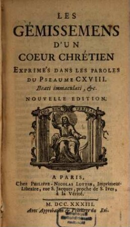 Les Gémissemens D'Un Coeur Chrétien Exprimés Dans Les Paroles Du Pseaume 118. Beati immaculati, &c.
