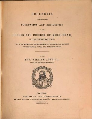 Documents relating to the foundation and antiquities of the Collegiate Church of Middleham, in the County of York : with an historical introduction, and incidental notices of the castle, town, and neighbourhood