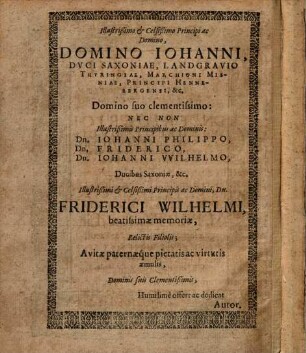 Oratio Funebris: De Vita Atque Obitu Illustrißimi & Celsißimi Principis ac Domini, Dn. Friderici Wilhelmi, Ducis Saxoniae, Landgravii Thuringiae, Marchionis Misniae, Principis Hennebergensis, &c. : Cum Epicediis quibusdam in calce adiectis