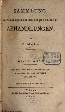 Beschreibung des Gruben-Gebäudes Himmelsfürst, ohnweit Freyberg im sächsischen Erzgebürge : (Freyberg, 1802) ; Mit zwei Kupfertafeln