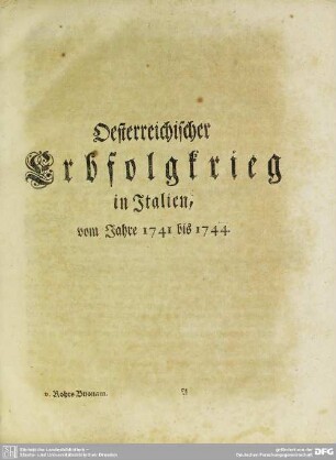 Nebst einer Abhandlung von diesem Kriege überhaupt, und dessen Verlaufe vom Jahre 1741 bis 1744 : Oesterreichischer Erbfolgkrieg in Italien, vom Jahre 1741 bis 1744
