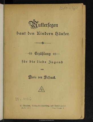 Muttersegen baut den Kindern Häuser : Erzählung für die liebe Jugend