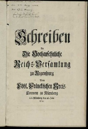 Schreiben An Die Hochansehnliche Reichs-Versamlung zu Regenspurg Vom Löbl. Fränckischen Kreis-Convent zu Nürnberg : d. d. Nürnberg den 26. Julii 1774