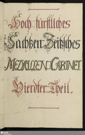 4: Hoch-Fürstliches Sachßen-Zeitzisches Medaillen-Cabinet. Vierdter Theil. - Mscr.Dresd.F.17.d
