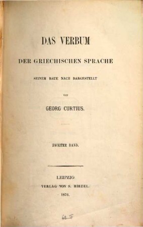 Das Verbum der griechischen Sprache : seinem Baue nach dargestellt von Georg Curtius, 2