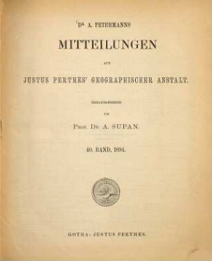 Dr. A. Petermann's Mitteilungen aus Justus Perthes' Geographischer Anstalt, 40. 1894