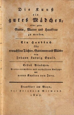 Die Kunst ein gutes Mädchen, eine gute Gattin, Mutter und Hausfrau zu werden : ein Handbuch für erwachsene Töchter, Gattinnen und Mütter, 1