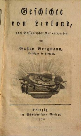 Geschichte von Livland : nach Bossuetischer Art entworfen