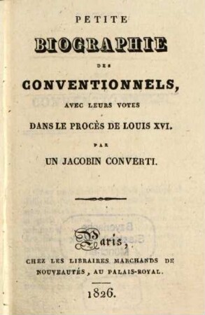 Petite biographie des conventionnels : avec leurs votes dans le procès de Louis XVI