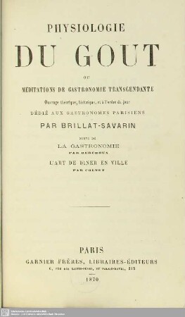 Physiologie du goût ou méditations de gastronomie transcendante : ouvrage théorique, historique, et à l'ordre du jour