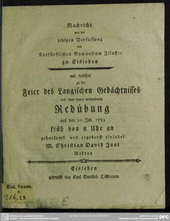 Nachricht von der jetzigen Verfassung des Kurfürstlichen Gymnasium Illustre zu Eisleben : mit welcher zu der Feier des Langischen Gedächtnisses und einer damit verbundenen Redübung auf den 10. Jul. 1783 früh von 8 Uhr an gehorsamst und ergebenst einladet