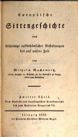 Europäische Sittengeschichte vom Ursprunge volksthümlicher Gestaltungen bis auf unsere Zeit, 2. Vom Verfalle des karolingischen Frankenreichs bis zum Auftreten Gregorius VII.