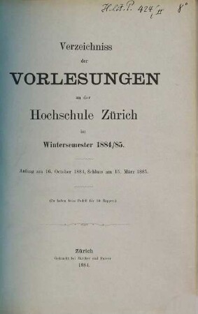Verzeichnis der Vorlesungen, Behörden, Dozenten und Institute. 1884/85. WS