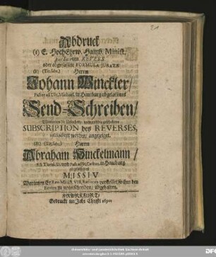 Abdruck (I) E. HochEhrw. Hamb. Minist. publicirten Revers oder abgefassete Formula Iuratae (II) (Tit. salv.) Herrn Johann Winckler/ Pastor ad Div. Michael. in Hamburg abgelassenes Send-Schreiben/ Worinnen die Ursachen/ warumb die geschehene Subscription deß Reverses, rescindiret worden/ angezeiget. (III) (Tit. salv.) Herrn Abraham Hinckelmann/ S.S. Theol. D. und Past. ad St. Cathar. in Hamburg abgelassenes Missiv Worinnen Er Rev. Minist. VIII, Rationes vorstellet/ so ihm den Revers zu unterschreiben/ abgehalten