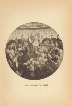 Sandro Botticelli. Maria mit dem Kind und singenden Engeln. 102 A