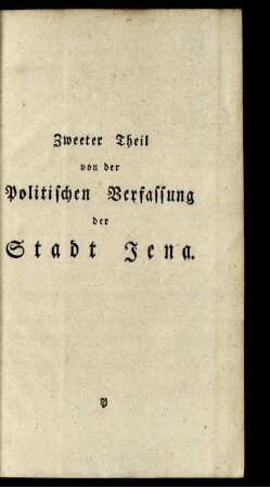 Zweeter Theil von der Politischen Verfassung der Stadt Jena.