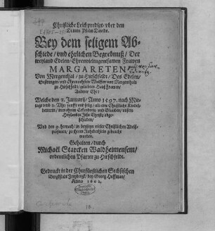 Christliche Leichpredigt/ uber den Dritten Psalm Davids : Bey dem seligem Abschiede/ und ehrlichen Begrebnuß/ Der ... Frawen Margareten Von Mergenthal/ zu Hirschfeldt/ Des ... Wolffen von Mergenthals zu Hirschfeldt/ geliebten HaußFrauen/ Anderer Ehe: Welche den 3. Januarij/ Anno 1597. ... abgeschieden/ Und den 9. hernach ... zu ihrem Ruhebethlein gebracht worden