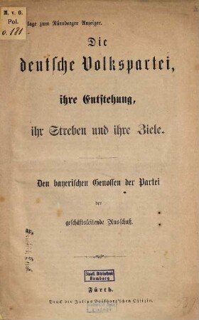 Die Deutsche Volkspartei, ihre Entstehung, ihr Streben und ihre Ziele : Den bayerischen Genossen der Partei der geschäftsleitende Ausschuß