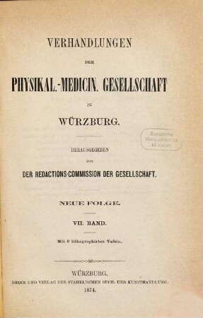 Verhandlungen der Physikalisch-Medizinischen Gesellschaft zu Würzburg. 7. 1874
